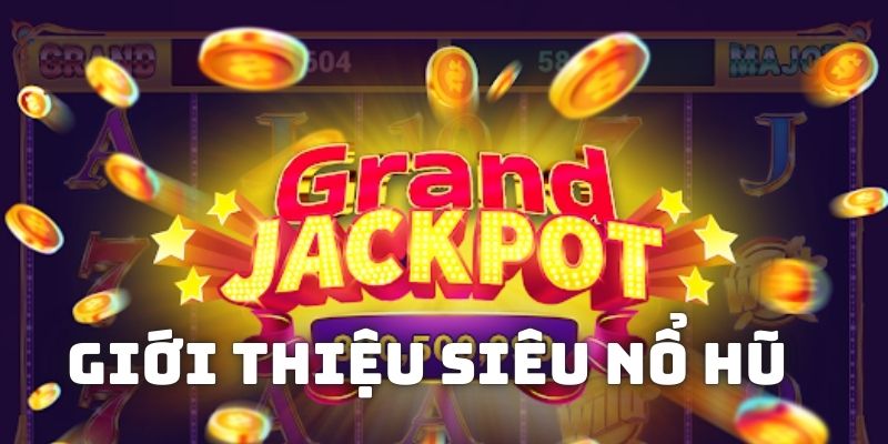 Khái quát về trò chơi slots siêu nổ hũ tại nhà cái số 1 hiện nay